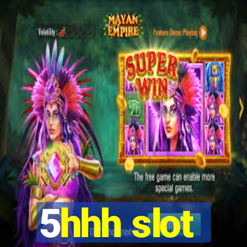 5hhh slot
